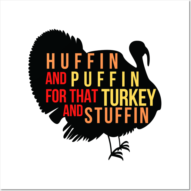 HUFFIN' and PUFFIN' FOR THAT TURKEY AND STUFFIN' Wall Art by PsychoDynamics